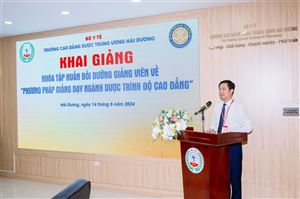 KHAI MẠC TẬP HUẤN BỒI DƯỠNG VỀ “PHƯƠNG PHÁP GIẢNG DẠY NGÀNH DƯỢC TRÌNH ĐỘ CAO ĐẲNG”