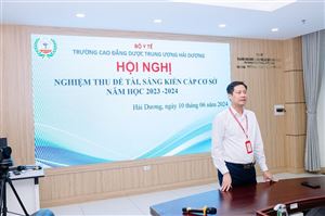  HỘI NGHỊ NGHIỆM THU KẾT QUẢ NGHIÊN CỨU KHOA HỌC ĐỀ TÀI, SÁNG KIẾN CẤP CƠ SỞ NĂM HỌC 2023 - 2024